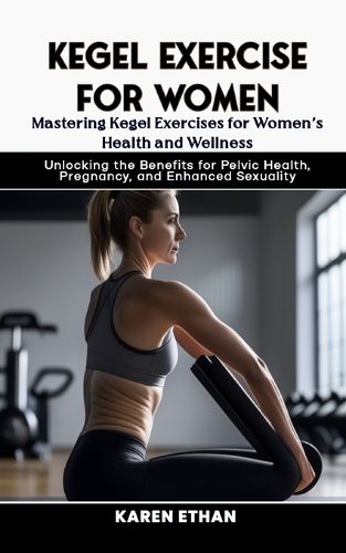 Mastering Kegel Exercises for Women's Health and Wellness