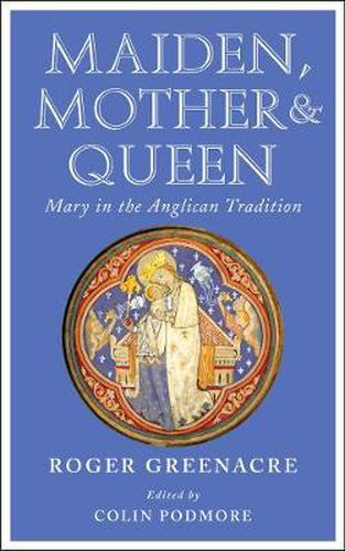 Maiden, Mother and Queen: Mary in the Anglican tradition