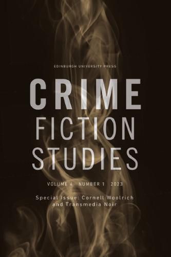 Cornell Woolrich and Transmedia Noir: Crime Fiction Studies Volume 4, Issue 1