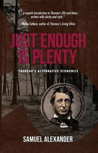 Cover image for Just Enough is Plenty: Thoreau's Alternative Economics