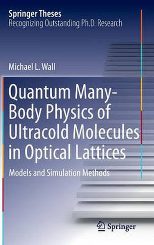 Cover image for Quantum Many-Body Physics of Ultracold Molecules in Optical Lattices: Models and Simulation Methods