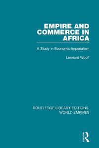 Cover image for Empire and Commerce in Africa: A Study in Economic Imperialism