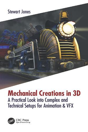 Cover image for Mechanical Creations in 3D: A Practical Look into Complex and Technical Setups for Animation & VFX