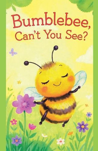 Cover image for Bumblebee, Can't You See?