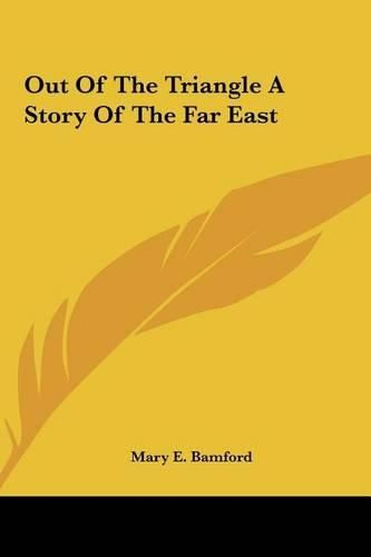 Out of the Triangle a Story of the Far East