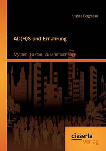 Cover image for AD(H)S und Ernahrung: Mythen, Fakten, Zusammenhange