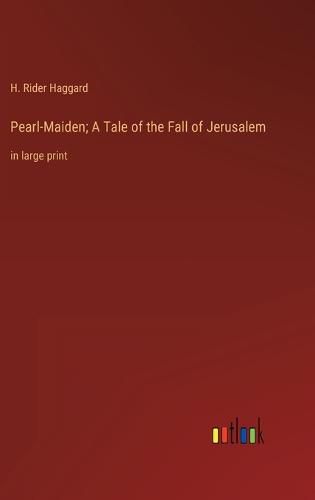 Cover image for Pearl-Maiden; A Tale of the Fall of Jerusalem