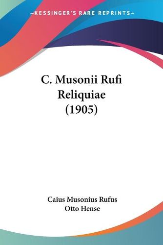 Cover image for C. Musonii Rufi Reliquiae (1905)