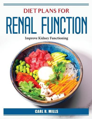 Cover image for Diet Plans for Renal Function: Improve Kidney Functioning