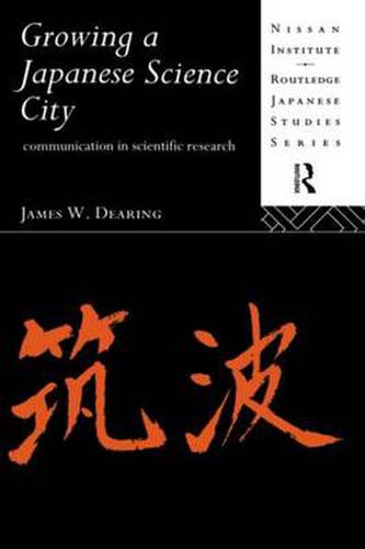 Cover image for Growing a Japanese Science City: Communication in Scientific Research