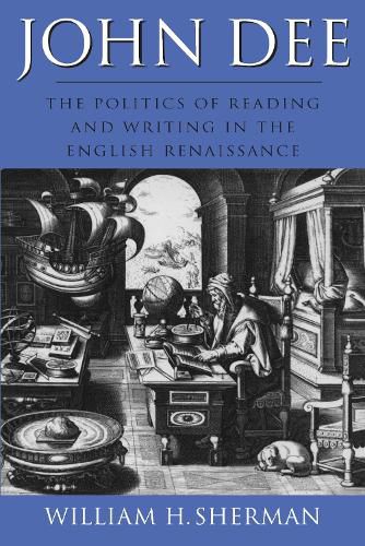 Cover image for John Dee: The Politics of Reading and Writing in the English Renaissance