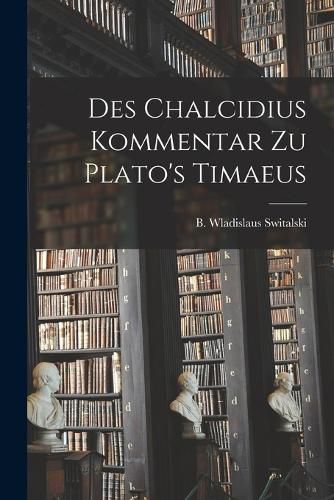 Cover image for Des Chalcidius Kommentar zu Plato's Timaeus