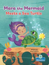 Cover image for Mara the Mermaid Meets a Sea Turtle