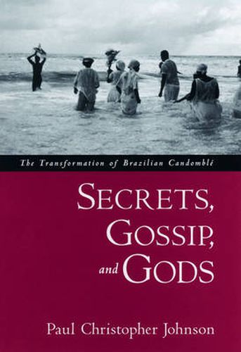 Cover image for Secrets, Gossip, and Gods: The Transformation of Brazilian Candomble