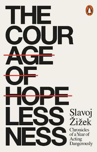 Cover image for The Courage of Hopelessness: Chronicles of a Year of Acting Dangerously