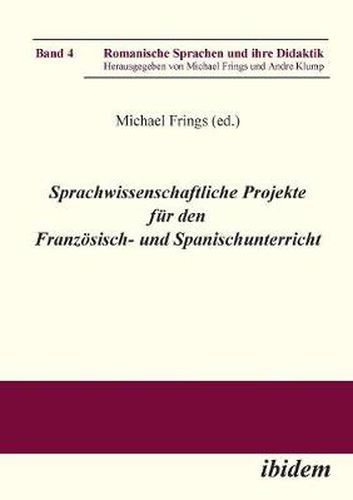 Sprachwissenschaftliche Projekte fur den Franzoesisch- und Spanischunterricht.