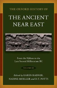 Cover image for The Oxford History of the Ancient Near East Volume 3: From the Hyksos to the Late Second Millennium BC