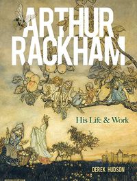 Cover image for Arthur Rackham: His Life and Work