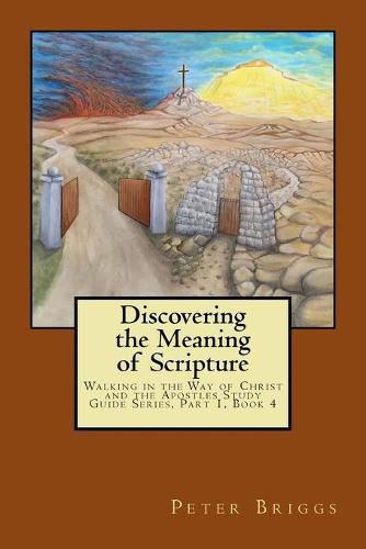 Cover image for Discovering the Meaning of Scripture: Walking in the Way of Christ and the Apostles Study Guide Series, Part 1, Book 4