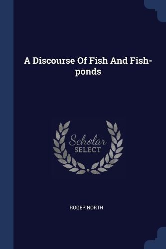 Cover image for A Discourse of Fish and Fish-Ponds