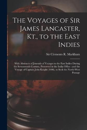 The Voyages of Sir James Lancaster, Kt., to the East Indies