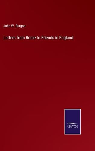 Letters from Rome to Friends in England