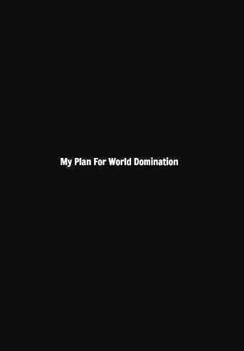 Cover image for My Plan For World Domination