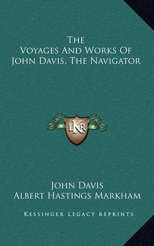 The Voyages and Works of John Davis, the Navigator