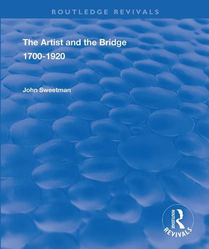 The Artist and the Bridge 1700-1920: 1700-1920