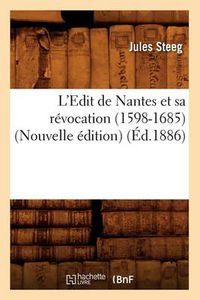 Cover image for L'Edit de Nantes Et Sa Revocation (1598-1685) (Nouvelle Edition) (Ed.1886)