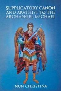 Cover image for Supplicatory Canon and Akathist to the Archangel Michael