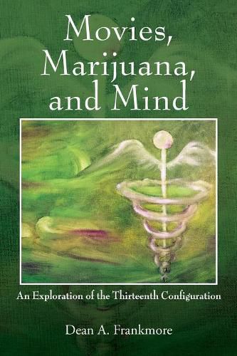 Cover image for Movies, Marijuana, and Mind: An Exploration of the Thirteenth Configuration