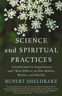 Cover image for Science and Spiritual Practices: Transformative Experiences and Their Effects on Our Bodies, Brains, and Health