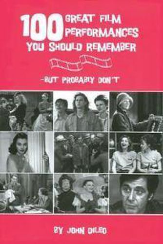 Cover image for 100 Great Film Performances You Should Remember: But Probably Don't