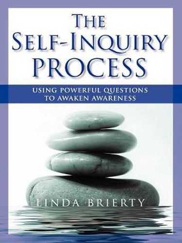 Cover image for The Self-Inquiry Process: Using Powerful Questions to Awaken Awareness