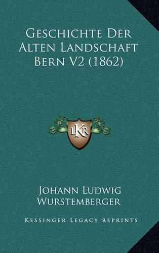 Geschichte Der Alten Landschaft Bern V2 (1862)