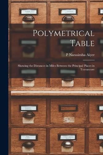 Cover image for Polymetrical Table: Showing the Distances in Miles Between the Principal Places in Travancore