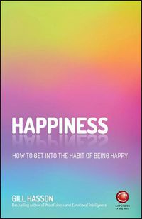 Cover image for Happiness: How to Get Into the Habit of Being Happy