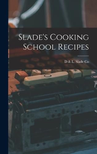 Cover image for Slade's Cooking School Recipes