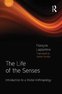 Cover image for The Life of the Senses: Introduction to a Modal Anthropology