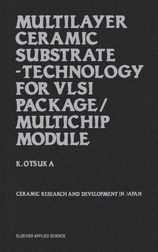 Cover image for Multilayer Ceramic Substrate - Technology for VLSI Package/Multichip Module: Ceramic research and development in Japan