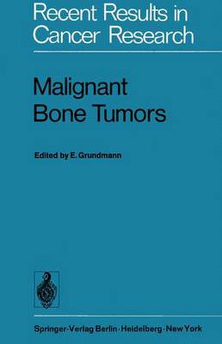 Cover image for Malignant Bone Tumors: VIth International Symposium of the Gesellschaft zur Bekampfung der Krebskrankheiten Nordrhein-Westfalen e.V., Dusseldorf, October 17/18 1974