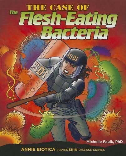 Cover image for The Case of the Flesh-Eating Bacteria: Annie Biotica Solves Skin Disease Crimes