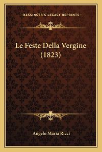 Cover image for Le Feste Della Vergine (1823)