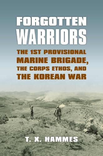 Cover image for Forgotten Warriors: The 1st Provisional Marine Brigade, the Corps Ethos and the Korean War