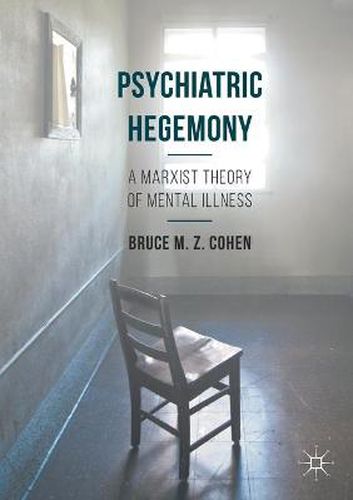 Psychiatric Hegemony: A Marxist Theory of Mental Illness