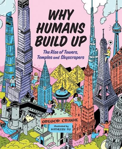 Cover image for Why Humans Build Up: The Rise of Towers, Temples and Skyscrapers