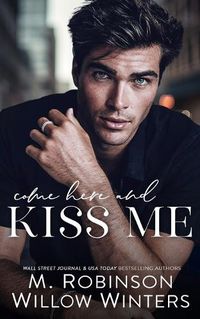 Cover image for Come Here and Kiss Me
