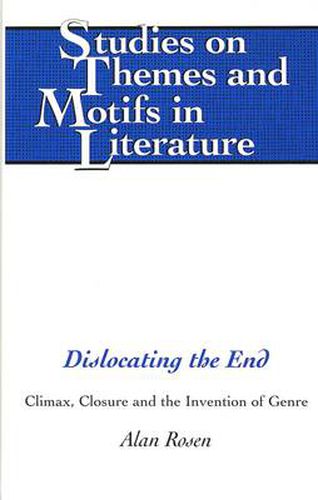 Cover image for Dislocating the End: Climax, Closure, and the Invention of Genre