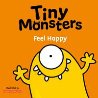 Cover image for Tiny Monsters Feel Happy